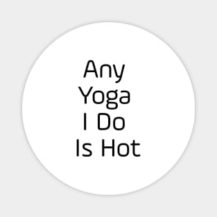 Any Yoga I Do Is Hot Magnet